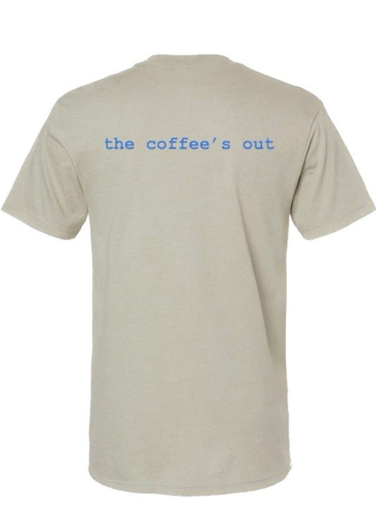 The Coffee’s Out T-Shirt